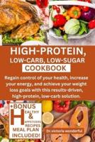 High-Protein, Low-Carb, Low-Sugar Cookbook