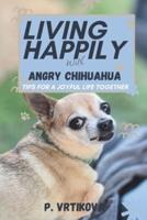Living Happily With Angry Chihuahua
