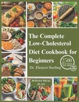 The Complete Low Cholesterol Diet Cookbook for Beginners