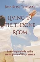Living In The Throne Room