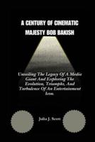 A Century of Cinematic Majesty Bob Bakish