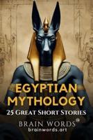 25 Great Short Stories - Egyptian Mythology