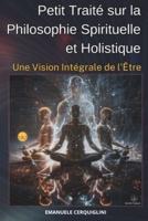 Petit Traité Sur La Philosophie Spirituelle Et Holistique