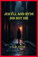 Jekyll and Hyde Did Not Die