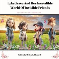 Lyla Grace And Her Incredible World Of Invisible Friends