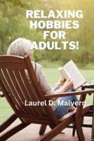 Relaxing Hobbies for Adults!