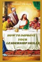 How to Improve Your Leadership Skills