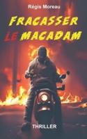 Fracasser Le Macadam
