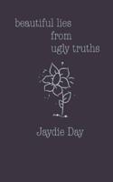 Beautiful Lies From Ugly Truths