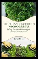The Beginner's Guide to Microgreens