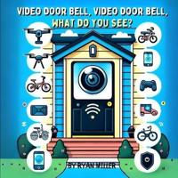 Video Door Bell, Video Door Bell, What Do You See?