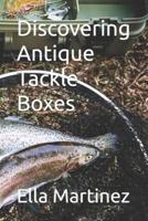 Discovering Antique Tackle Boxes