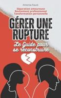 Gérer Une Rupture, Le Guide Pour Se Recontruire