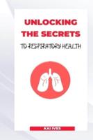 Unlocking the Secrets to Respiratory Health