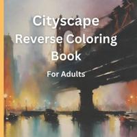 Cityscape Reverse Coloring Book Volume 1