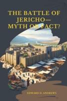 THE BATTLE OF JERICHO-Myth or Fact?