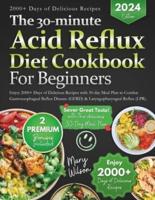 The 30-Minute Acid Reflux Diet Cookbook