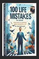 100 Life Mistakes to Avoid