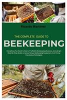 The Complete Guide to Beekeeping