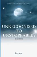 Unrecognised To Unstoppable