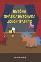 História / Ginástica Historiada / Jogos Teatrais