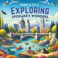 From A to Z Exploring Spokane's Wonders