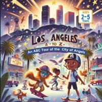 Los Angeles A to Z An ABC Tour of the City of Angels