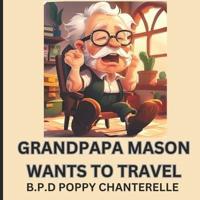 Grandpapa Mason Wants to Travel