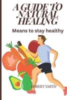 A Guide to Natural Healing