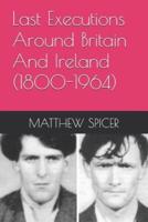 Last Executions Around Britain And Ireland (1800-1964)