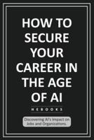 How to Secure Your Career in the Age of AI