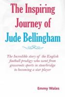 The Inspiring Journey of Jude Bellingham