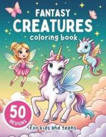 Fantasy Creatures Coloring Book for Kids and Teens