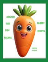 Healthy Side Dish Recipes, Carrot Recipes