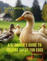 A Beginner's Guide to Raising Ducks for Eggs