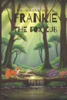 The Adventures of Frankie the Fox Cub