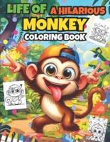 Life Of A Hilarious Monkey Coloring Book