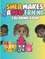 Shea Makes A New Friend Coloring Book