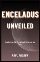 Enceladus Unveiled