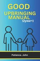 Good Upbringing Manual (2Years+)