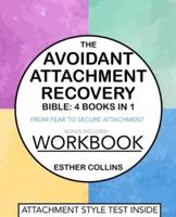 The Avoidant Attachment Recovery Bible