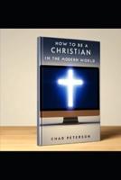 How to Be a Christian in the Modern World