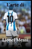 L'arte Di Lionel Messi