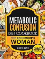 Metabolic Confusion Diet Cookbook for Endomorph Women