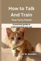 How to Talk And Train Your Furry Friend