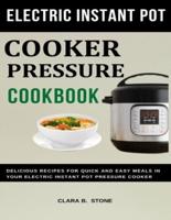 Electric Instant Pot Pressure Cooker Cookbook