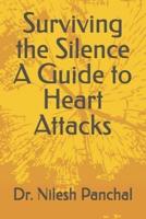 Surviving the Silence A Guide to Heart Attacks