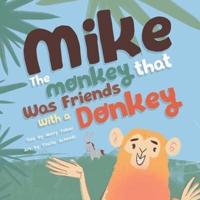 Mike the Monkey That Was Friends With a Donkey