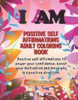I AM - Positive Self Affirmations Adult Coloring Book