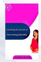 Unlocking the Secrets of Overcoming Infertility